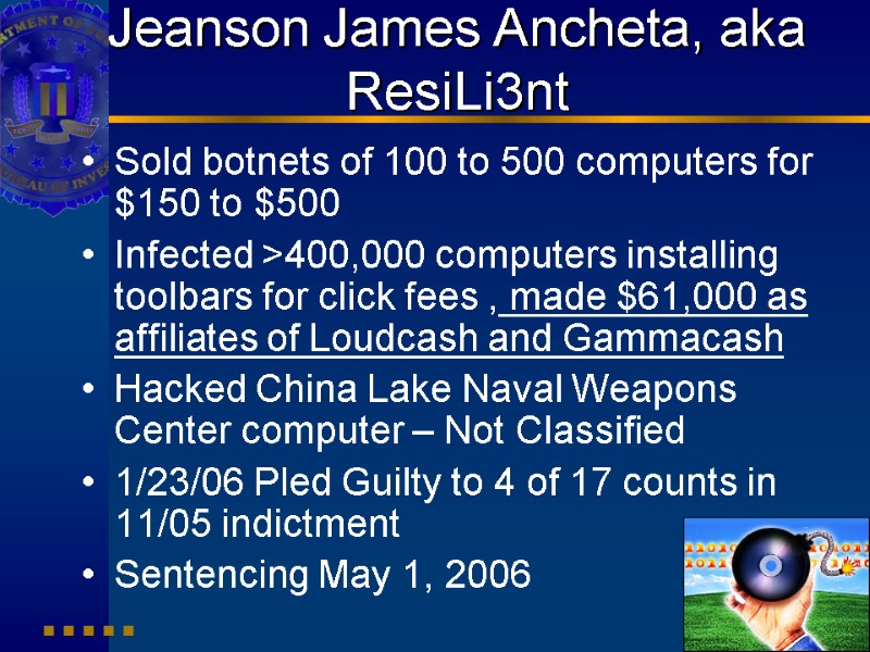 Jeanson James Ancheta, aka ResiLi3nt Sold botnets of 100 to 500 computers for $150